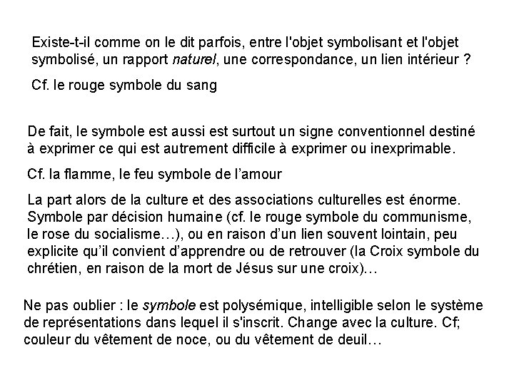 Existe-t-il comme on le dit parfois, entre l'objet symbolisant et l'objet symbolisé, un rapport