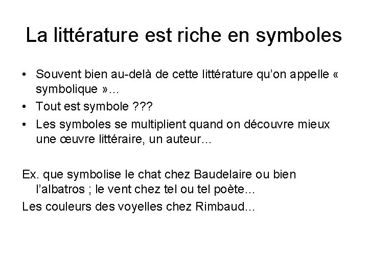 La littérature est riche en symboles • Souvent bien au-delà de cette littérature qu’on