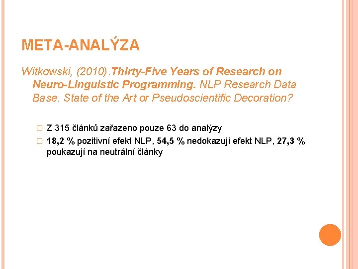 META-ANALÝZA Witkowski, (2010). Thirty-Five Years of Research on Neuro-Linguistic Programming. NLP Research Data Base.