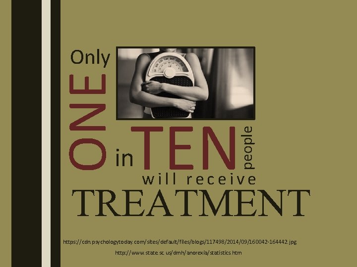 TEN in people ONE Only will receive TREATMENT https: //cdn. psychologytoday. com/sites/default/files/blogs/117498/2014/09/160042 -164442. jpg
