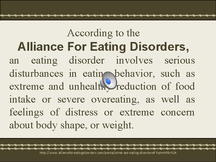 According to the Alliance For Eating Disorders, an eating disorder involves disturbances in eating