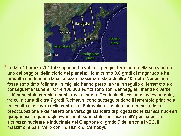 * In data 11 marzo 2011 il Giappone ha subito il peggior terremoto della