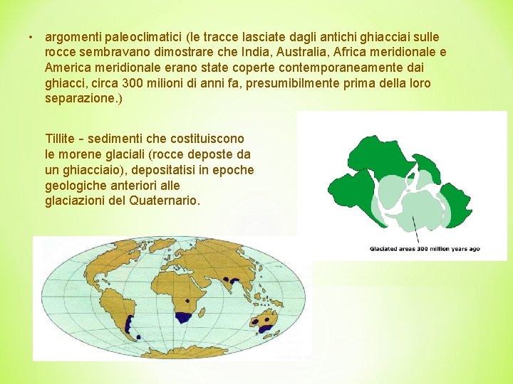  • argomenti paleoclimatici (le tracce lasciate dagli antichi ghiacciai sulle rocce sembravano dimostrare