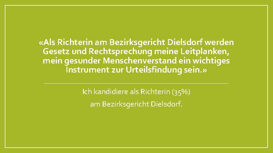  «Als Richterin am Bezirksgericht Dielsdorf werden Gesetz und Rechtsprechung meine Leitplanken, mein gesunder