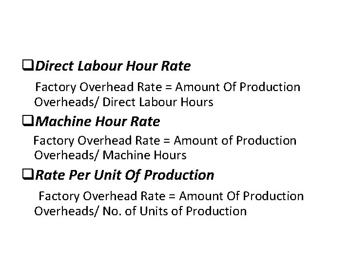 q. Direct Labour Hour Rate Factory Overhead Rate = Amount Of Production Overheads/ Direct