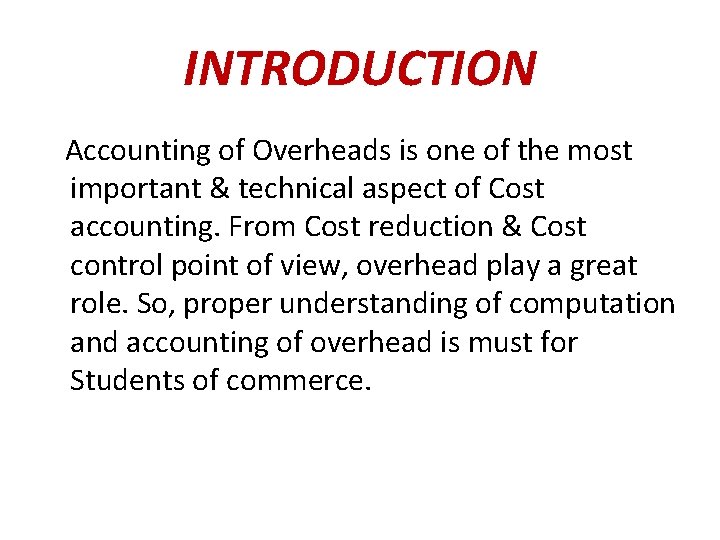 INTRODUCTION Accounting of Overheads is one of the most important & technical aspect of