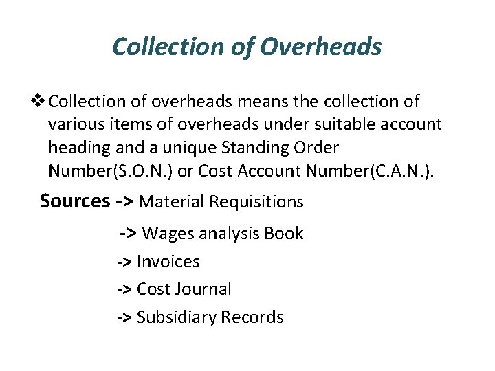 Collection of Overheads v Collection of overheads means the collection of various items of