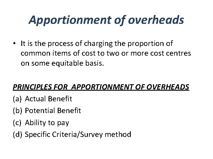 Apportionment of overheads • It is the process of charging the proportion of common