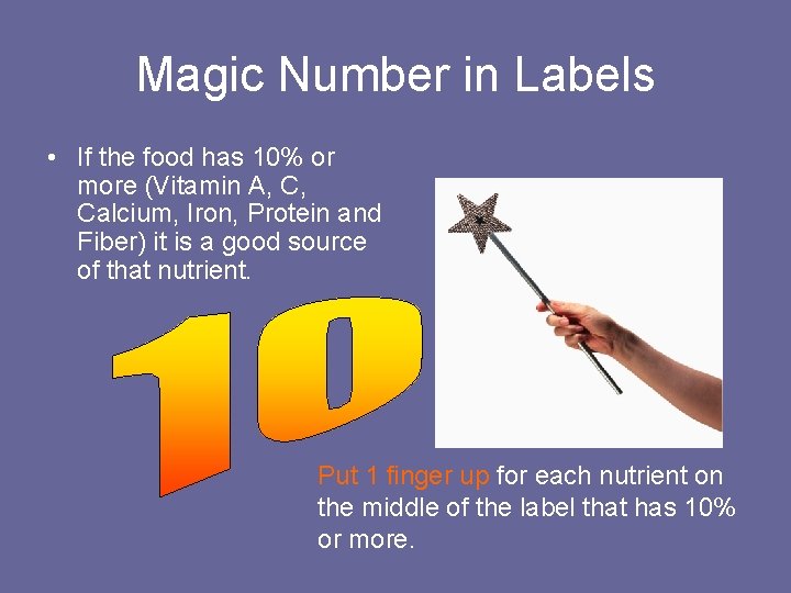 Magic Number in Labels • If the food has 10% or more (Vitamin A,