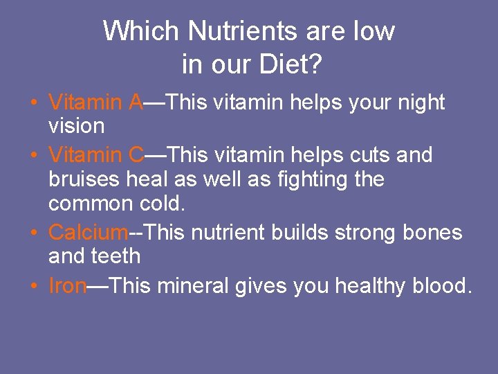 Which Nutrients are low in our Diet? • Vitamin A—This vitamin helps your night