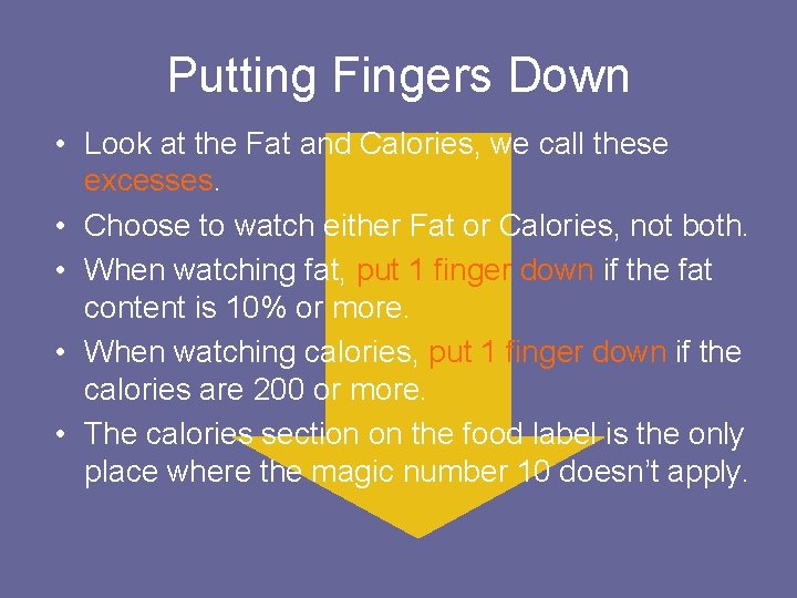 Putting Fingers Down • Look at the Fat and Calories, we call these excesses.