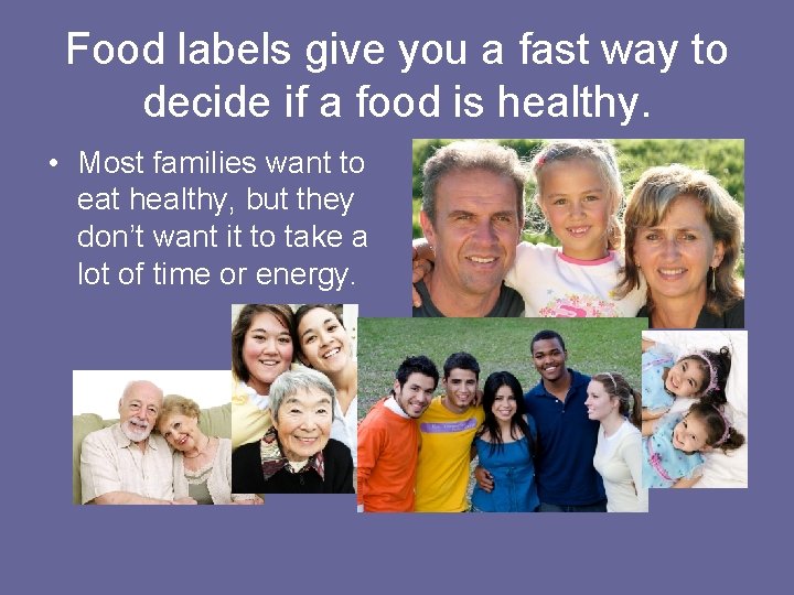 Food labels give you a fast way to decide if a food is healthy.