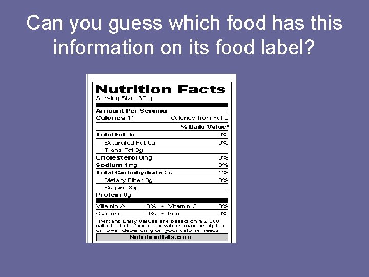 Can you guess which food has this information on its food label? 