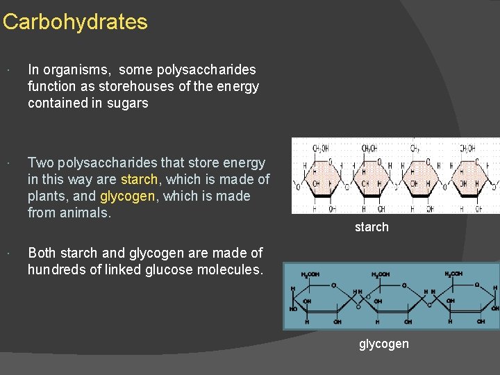 Carbohydrates In organisms, some polysaccharides function as storehouses of the energy contained in sugars