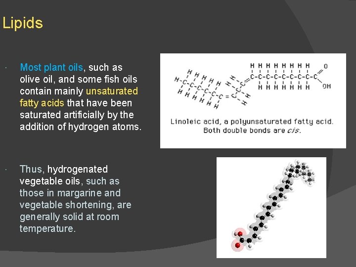 Lipids Most plant oils, such as olive oil, and some fish oils contain mainly