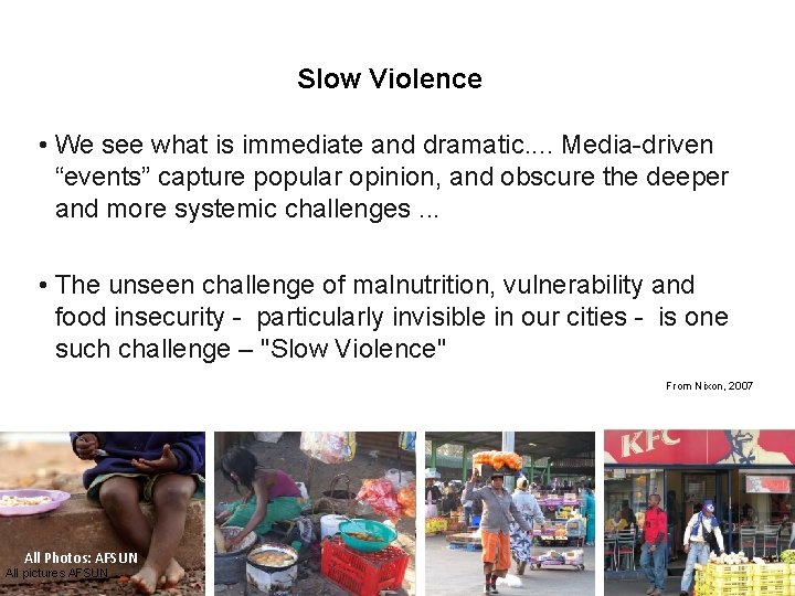 Slow Violence • We see what is immediate and dramatic. . Media-driven “events” capture