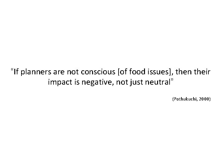 “If planners are not conscious [of food issues], then their impact is negative, not