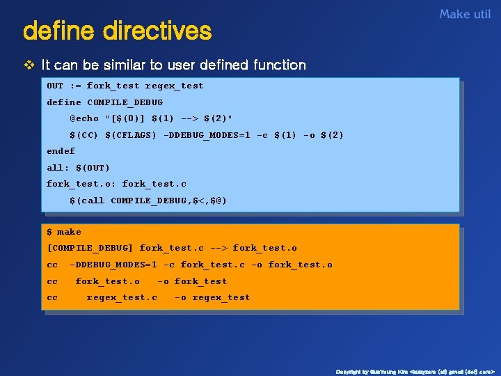 define directives v It can be similar to user defined function OUT : =