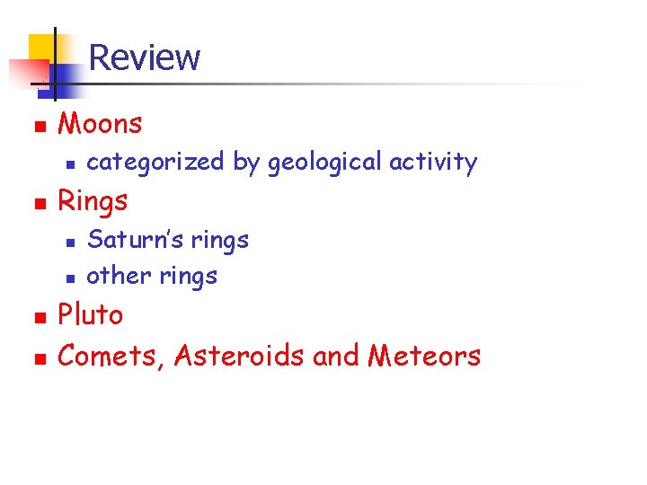 Review n Moons n n Rings n n categorized by geological activity Saturn’s rings