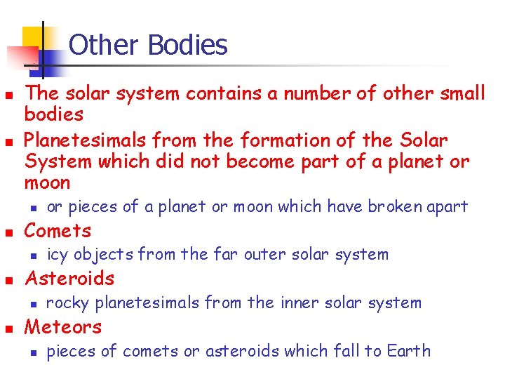 Other Bodies n n The solar system contains a number of other small bodies