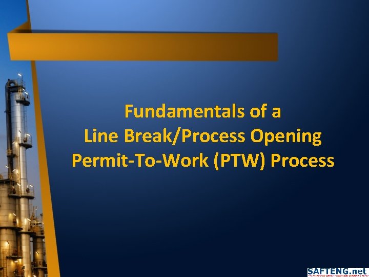 Fundamentals of a Line Break/Process Opening Permit-To-Work (PTW) Process 