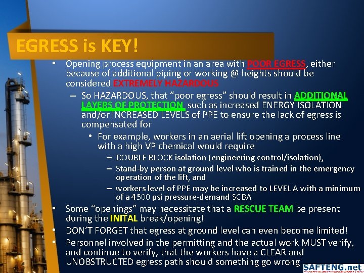 EGRESS is KEY! • Opening process equipment in an area with POOR EGRESS, either