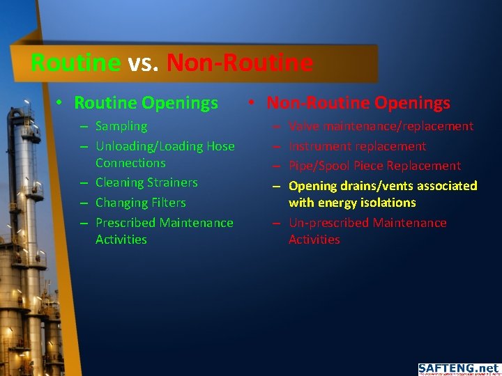 Routine vs. Non-Routine • Routine Openings – Sampling – Unloading/Loading Hose Connections – Cleaning