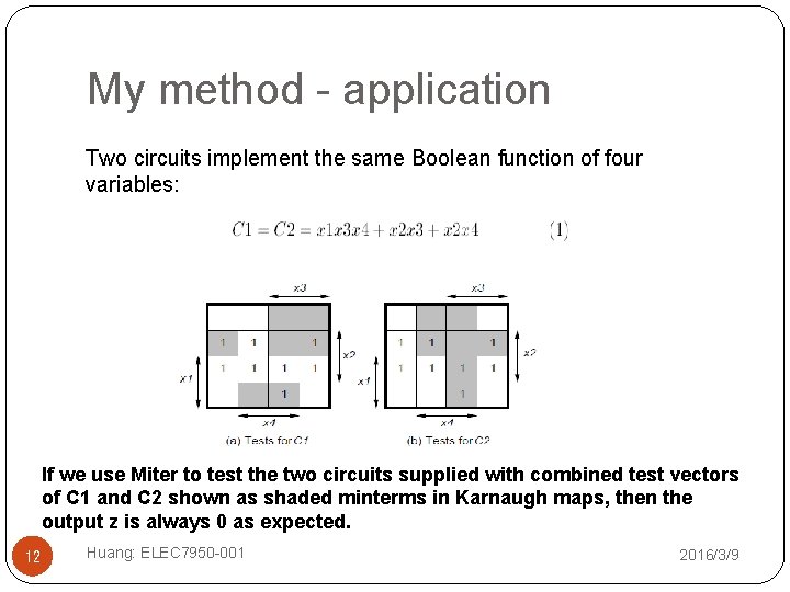 My method - application Two circuits implement the same Boolean function of four variables: