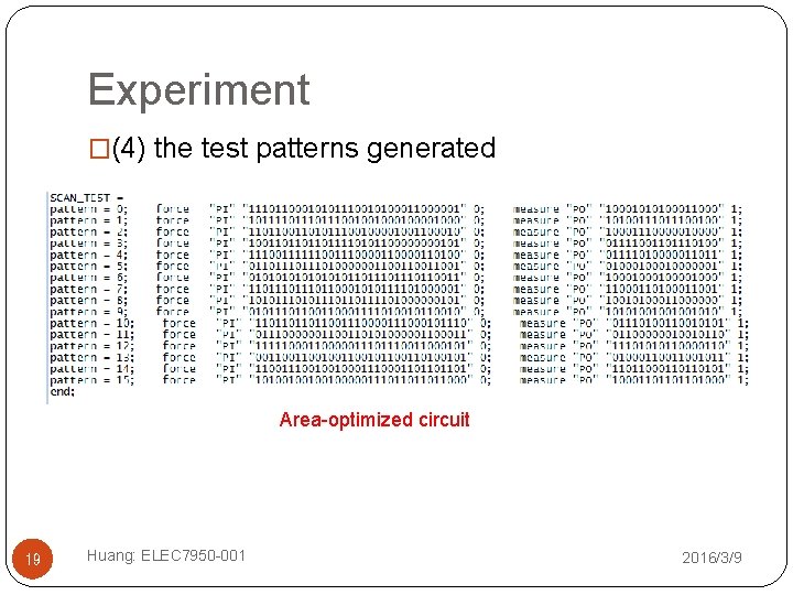 Experiment �(4) the test patterns generated Area-optimized circuit 19 Huang: ELEC 7950 -001 2016/3/9