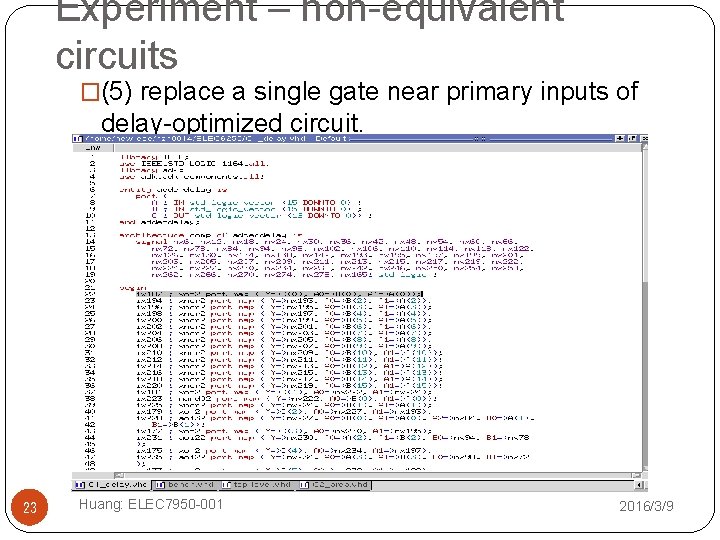 Experiment – non-equivalent circuits �(5) replace a single gate near primary inputs of delay-optimized