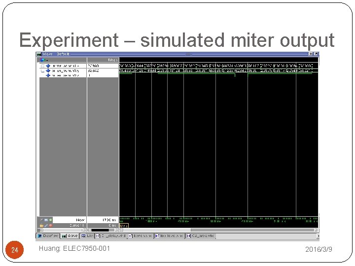 Experiment – simulated miter output 24 Huang: ELEC 7950 -001 2016/3/9 