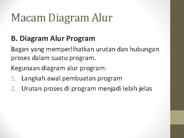 Macam Diagram Alur B. Diagram Alur Program Bagan yang memperlihatkan urutan dan hubungan proses