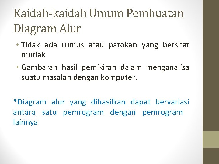 Kaidah-kaidah Umum Pembuatan Diagram Alur • Tidak ada rumus atau patokan yang bersifat mutlak