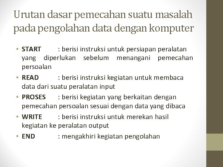 Urutan dasar pemecahan suatu masalah pada pengolahan data dengan komputer • START : berisi