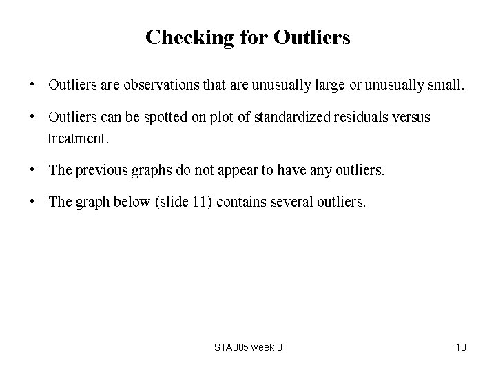 Checking for Outliers • Outliers are observations that are unusually large or unusually small.