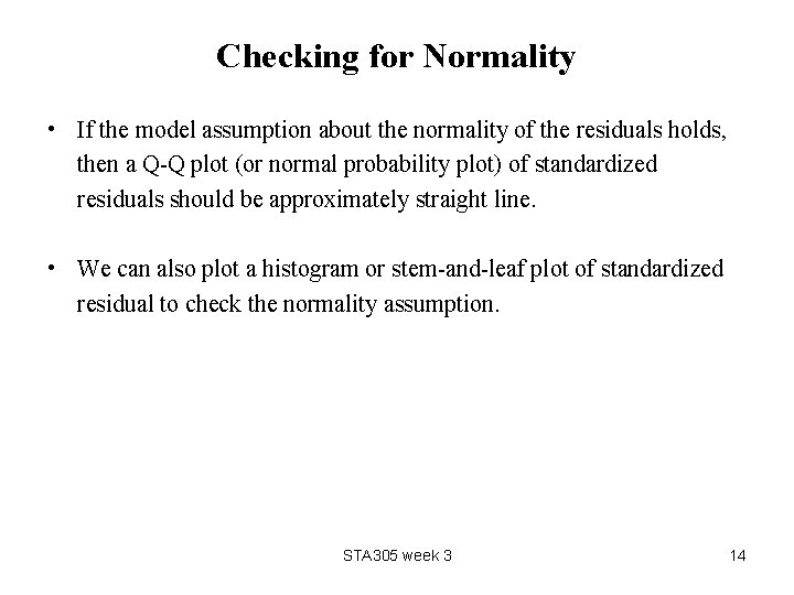 Checking for Normality • If the model assumption about the normality of the residuals