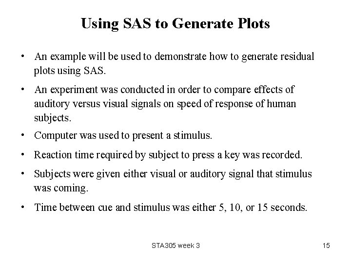 Using SAS to Generate Plots • An example will be used to demonstrate how