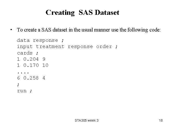 Creating SAS Dataset • To create a SAS dataset in the usual manner use
