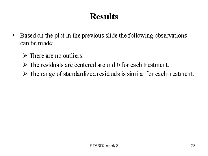 Results • Based on the plot in the previous slide the following observations can