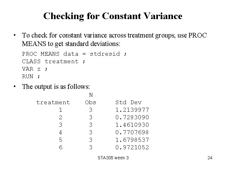Checking for Constant Variance • To check for constant variance across treatment groups, use