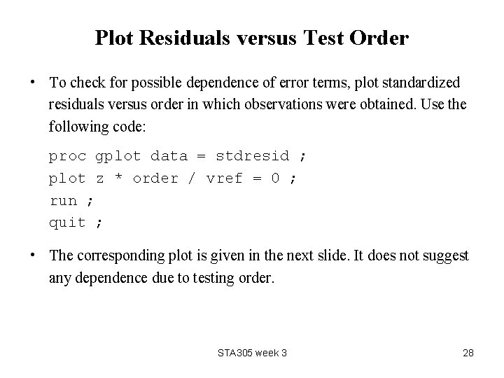 Plot Residuals versus Test Order • To check for possible dependence of error terms,