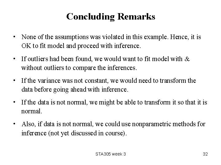 Concluding Remarks • None of the assumptions was violated in this example. Hence, it