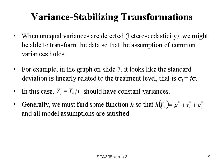 Variance-Stabilizing Transformations • When unequal variances are detected (heteroscedasticity), we might be able to