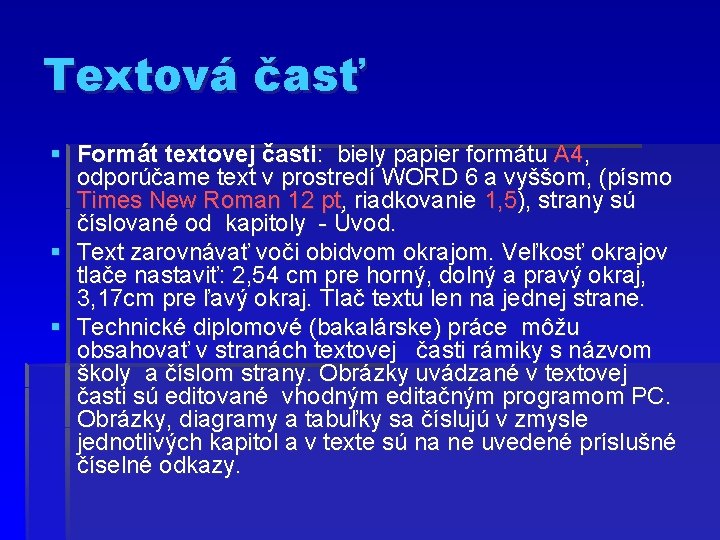 Textová časť § Formát textovej časti: biely papier formátu A 4, odporúčame text v