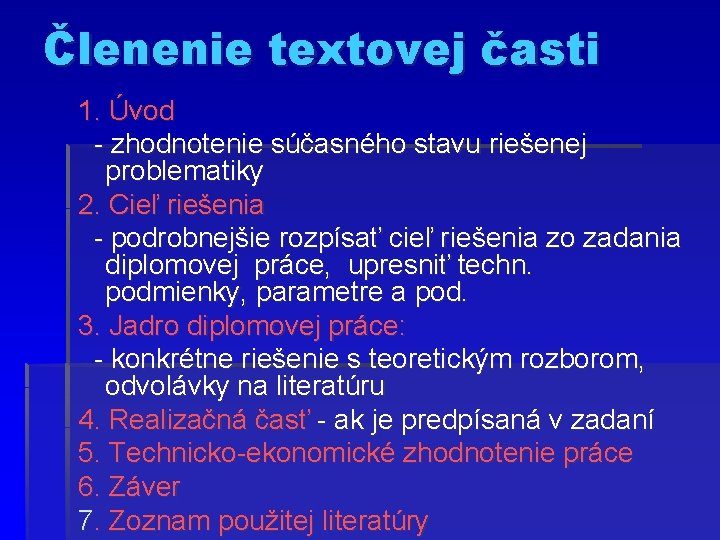 Členenie textovej časti 1. Úvod - zhodnotenie súčasného stavu riešenej problematiky 2. Cieľ riešenia