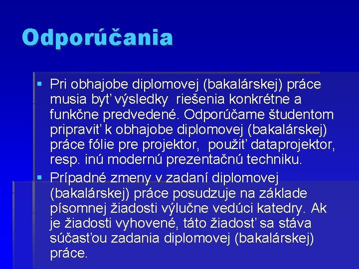 Odporúčania § Pri obhajobe diplomovej (bakalárskej) práce musia byť výsledky riešenia konkrétne a funkčne