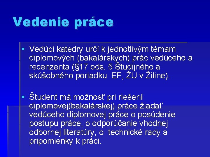 Vedenie práce § Vedúci katedry určí k jednotlivým témam diplomových (bakalárskych) prác vedúceho a