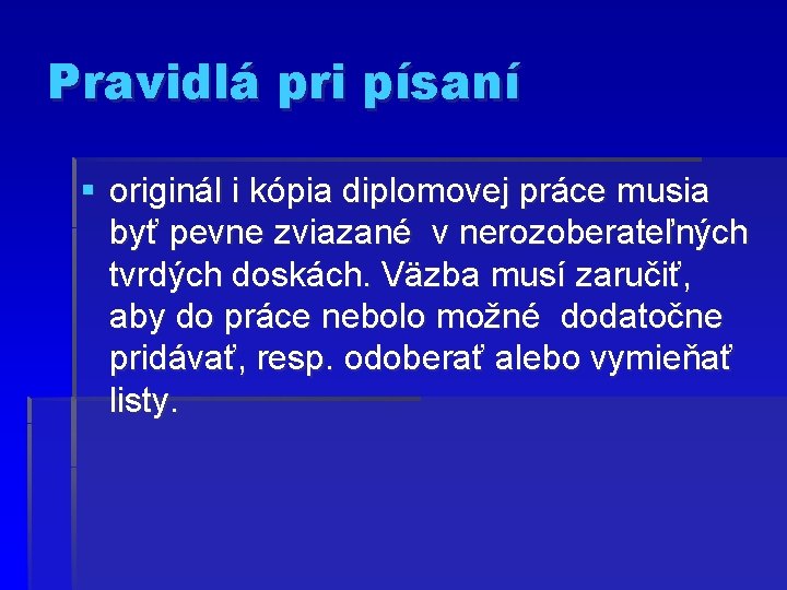Pravidlá pri písaní § originál i kópia diplomovej práce musia byť pevne zviazané v