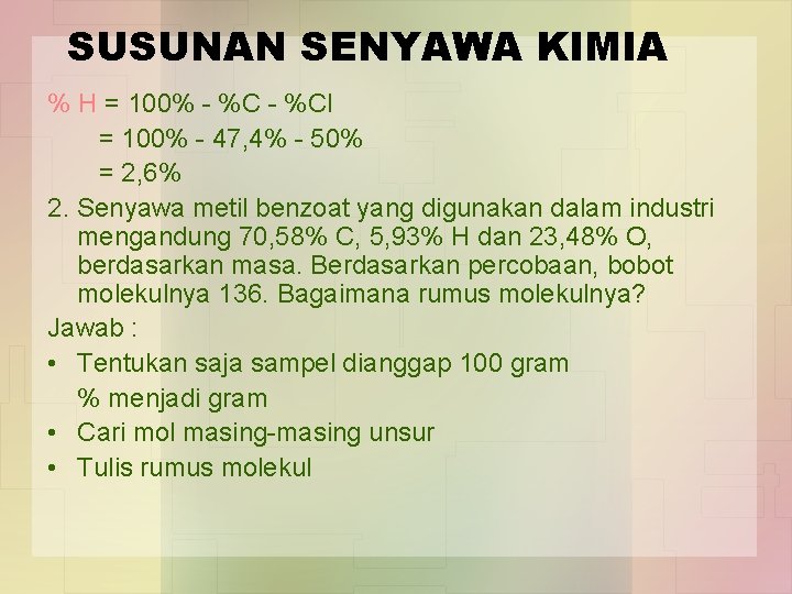 SUSUNAN SENYAWA KIMIA % H = 100% - %Cl = 100% - 47, 4%