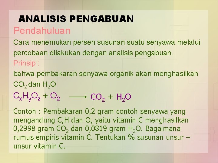 ANALISIS PENGABUAN Pendahuluan Cara menemukan persen susunan suatu senyawa melalui percobaan dilakukan dengan analisis